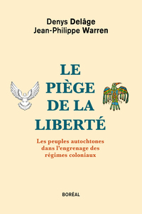 Image de Le Piège de la liberté - Les peuples autochtones dans l'engrenage des régimes coloniaux