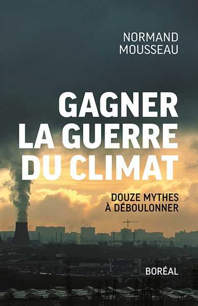 Picture of Gagner la guerre du climat - Douze mythes à déboulonner
