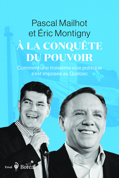 Image de À la conquête du pouvoir - Comment une troisième voie politique s'est imposée au Québec