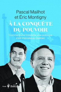 Image de À la conquête du pouvoir - Comment une troisième voie politique s'est imposée au Québec
