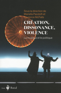 Image de Création, dissonance, violence - La musique et lepolitique