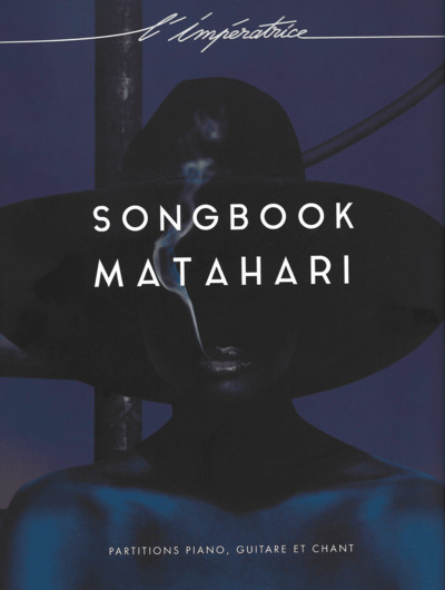 Image de L'IMPERATRICE :  MATAHARI SONGBOOK - PIANO VOIX GUITARE