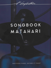 Image de L'IMPERATRICE :  MATAHARI SONGBOOK - PIANO VOIX GUITARE