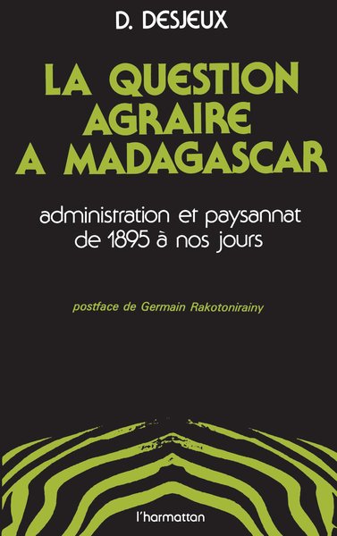 Image de La question agraire à Madagascar, administration et paysannat de 1895 à nos jours