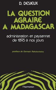 Image de La question agraire à Madagascar, administration et paysannat de 1895 à nos jours