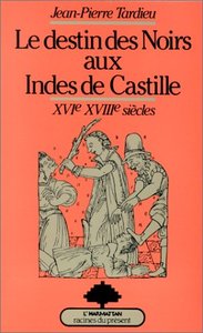 Picture of Le destin des Noirs aux Indes de Castille : XVIe-XVIIe siècles