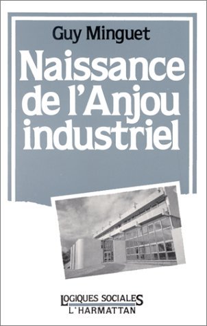 Image de Naissance de l'Anjou industriel