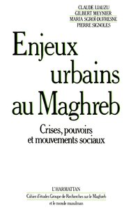 Image de Enjeux urbains au Maghreb - Crises, pouvoirs et mouvements sociaux