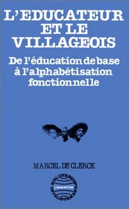 Image de L'éducateur et le villageois : de l'éducation de base à l'alphabétisation fonctionnelle