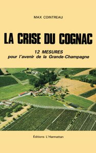 Image de La crise du Cognac, 12 mesures pour l'avenir de la Grande-Champagne