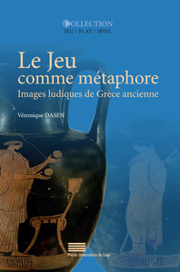 Picture of LE JEU COMME METAPHORE. IMAGES LUDIQUES DE GRECE ANCIENNE