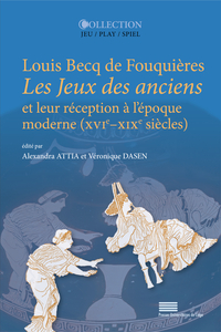 Image de LOUIS BECQ DE FOUQUIERES (1869), LES JEUX DES ANCIENS ET LEUR RECEPTION A L EPOQUE MODERNE (XVIE-XIX