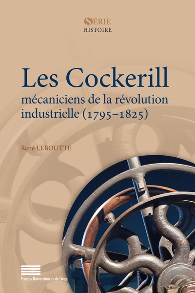 Image de LES COCKERILL : MECANICIENS DE LA REVOLUTION INDUSTRIELLE, 1795-1825
