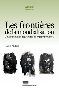Image de Les frontières de la mondialisation - gestion des flux migratoires en régime néolibéral