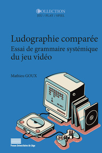 Image de LUDOGRAPHIE COMPAREE. ESSAI DE GRAMMAIRE SYSTEMIQUE DU JEU