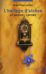 Image de L'horloge d'alcôve et autres contes
