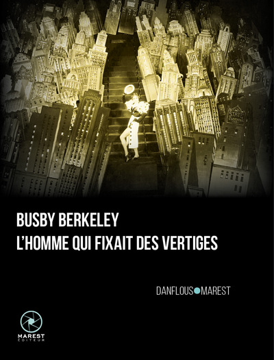 Picture of Busby Berkeley, l'homme qui fixait des vertiges