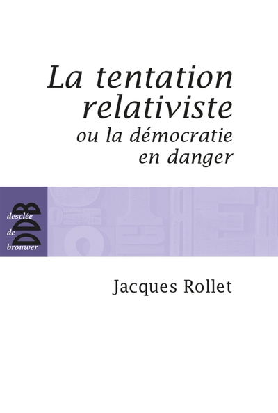 Picture of La tentation relativiste ou la démocratie en danger