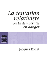 Picture of La tentation relativiste ou la démocratie en danger