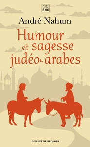 Image de Humour et sagesse judéo-arabes : histoires de Ch'hâ, proverbes, etc.