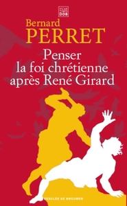 Image de Penser la foi chrétienne après René Girard