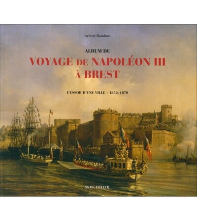Picture of Album du voyage de Napoléon III à Brest - l'essor d'une ville, 1852-1870