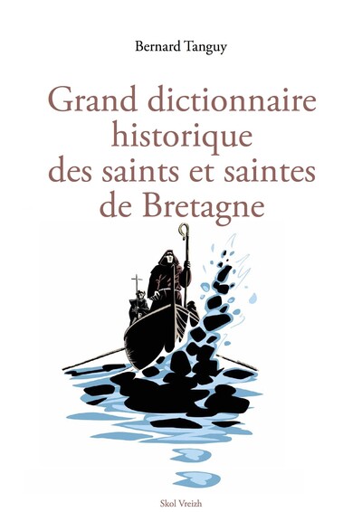 Picture of GRAND DICTIONNAIRE HISTORIQUE DES SAINTS ET SAINTES DE BRETAGNE