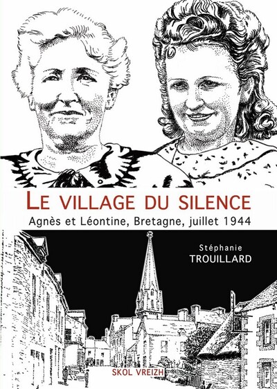 Image de Le village du silence - Agnès et Léontine, Bretagne, juillet 1944