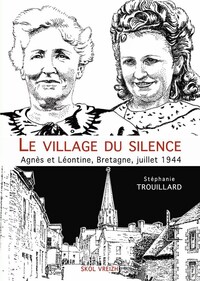 Image de Le village du silence - Agnès et Léontine, Bretagne, juillet 1944