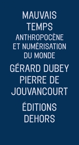 Picture of MAUVAIS TEMPS - ANTHROPOCENE ET NUMERISATION DU MONDE