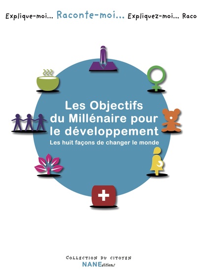 Picture of Raconte-Moi Les Objectifs Du Millénaire Pour Le Développement -  Huit Façons De Changer Le Monde