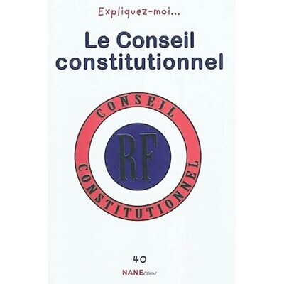 Picture of Expliquez-Moi Le Conseil Constitutionnel