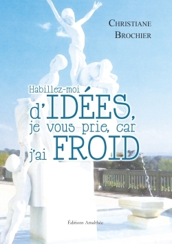 Picture of Habillez-moi d'idées, je vous prie, car j'ai froid