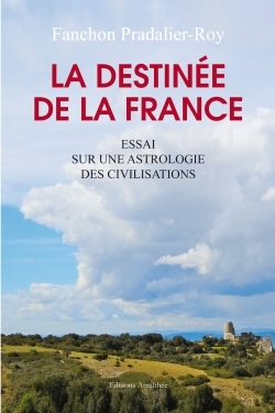 Image de La destinée de la France - Essai sur une astrologie des civilisations