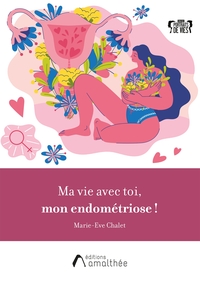 Picture of Ma vie avec toi, mon endométriose !
