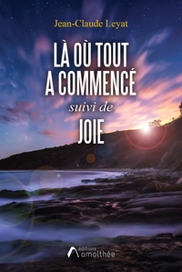 Image de Là où tout a commencé suivi de Joie