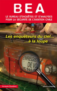 Image de Le BEA. Les enquêteurs du ciel ......à la loupe