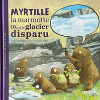 Picture of MYRTILLE LA MARMOTTE ET LE GLACIER DISPARU - T10
