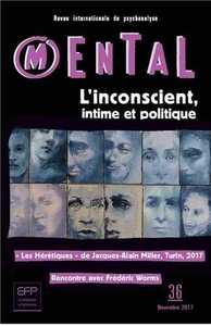 Picture of Mental N°36 L'Inconscient Intime Et Politique Novembre 2017