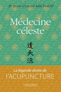 Image de Médecine céleste - la légende dorée de l'acupuncture
