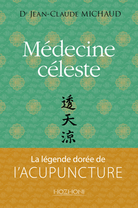 Picture of Médecine céleste - la légende dorée de l'acupuncture