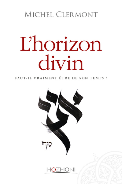 Image de L'horizon divin - Faut-il vraiment être de son temps ?