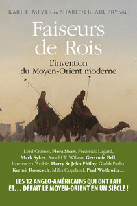 Image de Faiseurs de rois - L'invention du Moyen Orient moderne