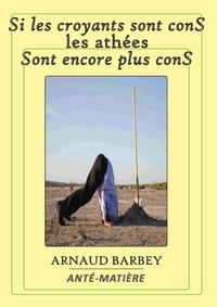 Picture of Si les croyants sont cons, les athées sont encore plus cons