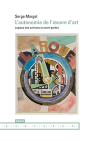 Image de L'autonomie de l'œuvre d'art - Logique des surfaces et avant-gardes
