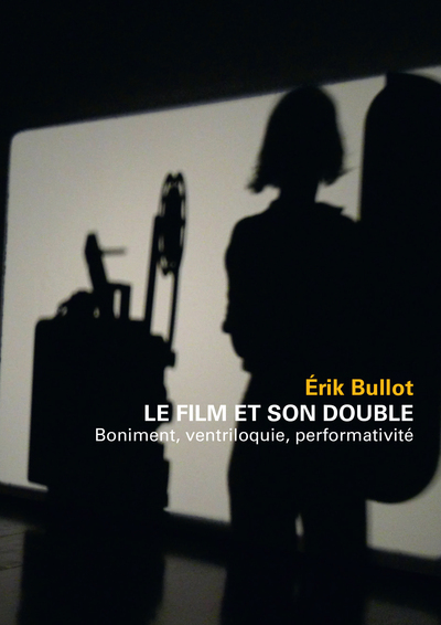 Image de Le film et son double - Boniment, ventriloquie, performativité