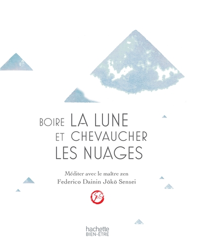 Image de Boire la lune et chevaucher les nuages: méditer avec un maître zen