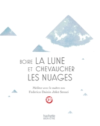 Image de Boire la lune et chevaucher les nuages: méditer avec un maître zen