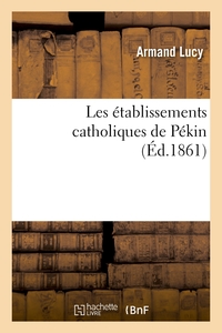 Picture of Les établissements catholiques de Péking