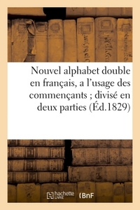Picture of Nouvel alphabet double en français, a l'usage des commençants divisé en deux parties (Éd.1829)